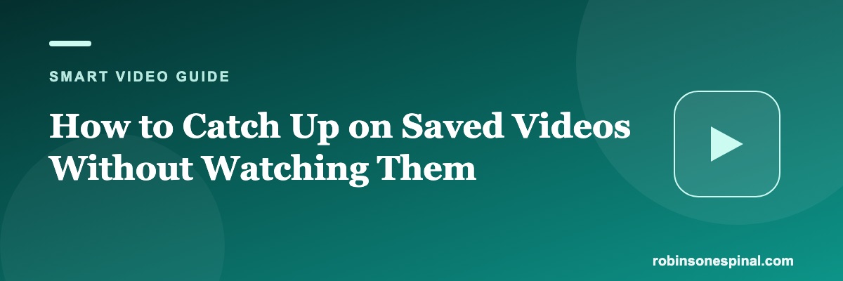 How to Catch Up on Saved Videos Without Watching Them